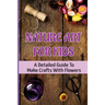 Nature Art For Kids: A Detailed Guide To Make Crafts With Flowers