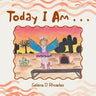 Today I Am . . .