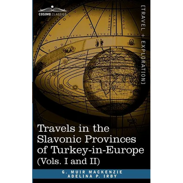 Travels in the Slavonic Provinces of Turkey-In-Europe (Vols. I and II)