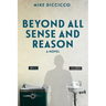 Beyond All Sense and Reason