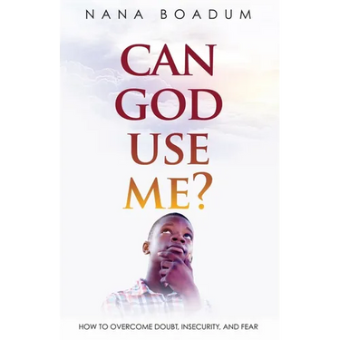Can God Use Me?: How to Overcome Doubt, Insecurity, and Fear