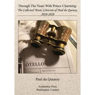 Through the Years with Prince Charming: The Collected Music Criticism of Paul Du Quenoy