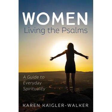 Women Living the Psalms: A Guide to Everyday Spirituality