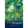 Meet Me in the Moment