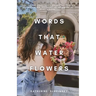 Words That Water Flowers