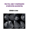 Practical Guide to Mammography Interpretation and Reporting