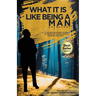 What It Is Like Being A Man