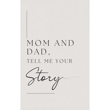 Mom and Dad, Tell Me Your Story