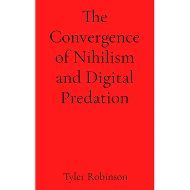 The Convergence of Nihilism and Digital Predation