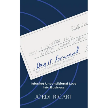 Pay It Forward: Infusing Unconditional Love Into Business
