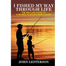 I Fished My Way Through Life