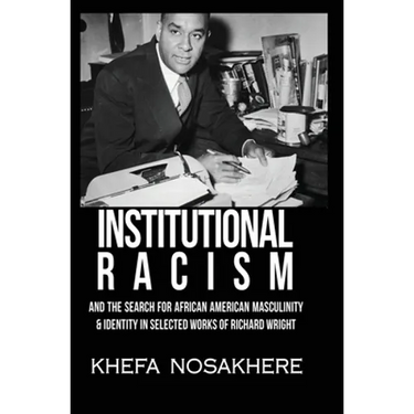 Institutional racism and the search for African American masculinity and identity in selected works of Richard Wright