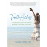 TruthAches: Everything You Need to Know About Speaking-and Living-Your Truth