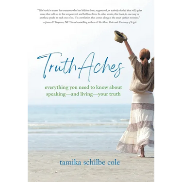 TruthAches: Everything You Need to Know About Speaking-and Living-Your Truth