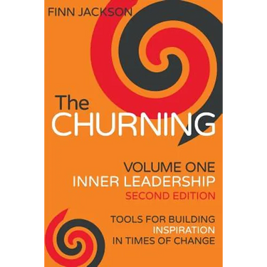The Churning Volume 1, Inner Leadership, Second Edition: Tools for Building Inspiration in Times of Change