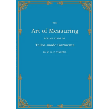 The Art of Measuring: For all Kinds of Tailor-made Garments