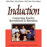 Induction: Connecting Teacher Recruitment to Retention