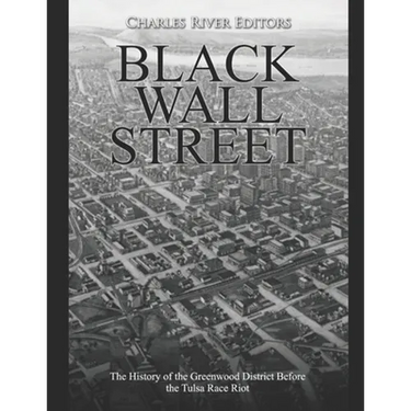 Black Wall Street: The History of the Greenwood District Before the Tulsa Race Riot