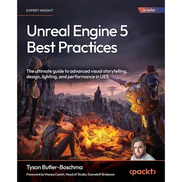 Unreal Engine 5 Best Practices: The ultimate guide to advanced visual storytelling, design, lighting, and performance in UE5