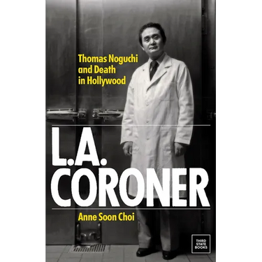 L.A. Coroner: Thomas Noguchi and Death in Hollywood