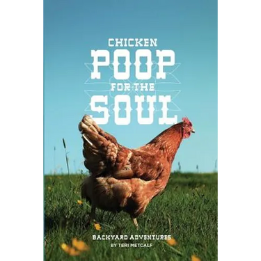 Chicken Poop for the Soul: Backyard Adventures