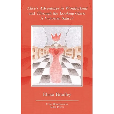 Alice's Adventures in Wonderland and Through the Looking Glass: A Victorian Satire?