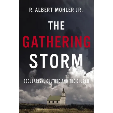 The Gathering Storm: Secularism, Culture, and the Church