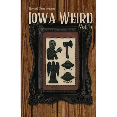 Iowa Weird Vol. 1
