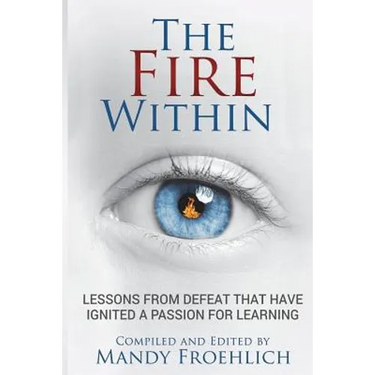The Fire Within: Lessons from defeat that have inspired a passion for learning