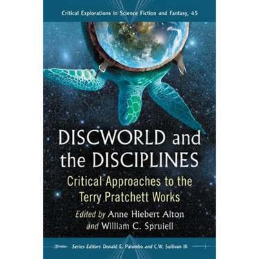 Discworld and the Disciplines: Critical Approaches to the Terry Pratchett Works