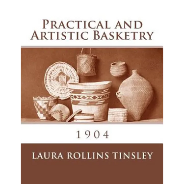 Practical and Artistic Basketry: 1904