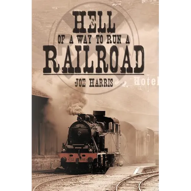 Hell of a Way to Run a Railroad