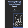 Parenting Through Incarceration and Beyond