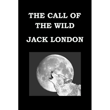 THE CALL OF THE WILD By JACK LONDON