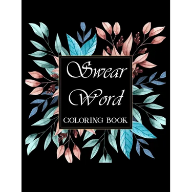 Swear word coloring book.: Adult swear & motivational coloring book for stress relief & relaxation.