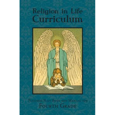Religion in Life Curriculum Fourth Grade Teachers Plan Book and Manual