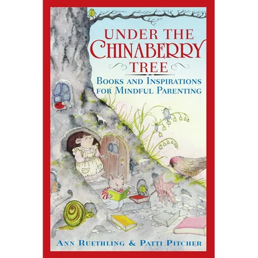Under the Chinaberry Tree: Books and Inspirations for Mindful Parenting