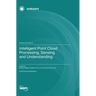 Intelligent Point Cloud Processing, Sensing and Understanding