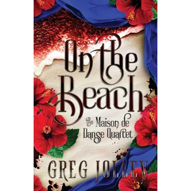 On the Beach: Book Three of the Maison de Danse Quartet