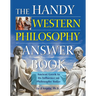 The Handy Western Philosophy Answer Book: The Ancient Greek Influence on Modern Understanding