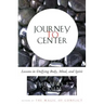 Journey to Center: Lessons in Unifying Body, Mind, and Spirit