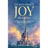 The Happiest Joy On Earth: A 30 Day Devotional To Discover Joy in the World Around You