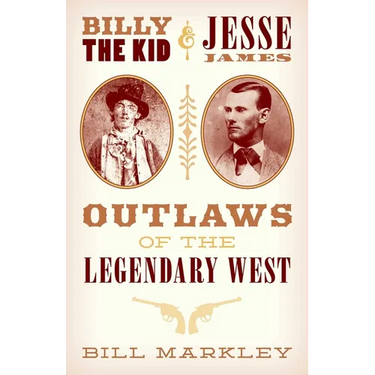Billy the Kid and Jesse James: Outlaws of the Legendary West
