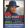 Black Women in a Male Dominated World: An Elected Officials Journey