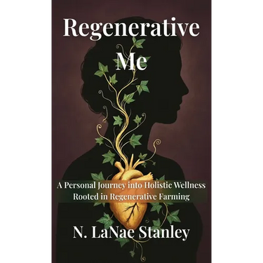 Regenerative me: A Personal Journey into Holistic Wellness Rooted in Regenerative Farming