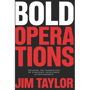 Bold Operations: Building The Foundation Of Strategic Excellence In Restaurants
