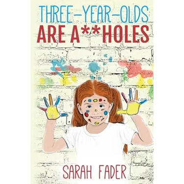 Three-Year-Olds Are A**holes