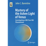 Mystery of the Ashen Light of Venus: Investigating a 400-Year-Old Phenomenon
