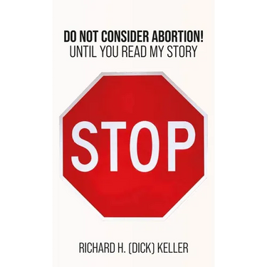 STOP..., Do Not Consider Abortion Until You Read My Story
