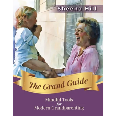 The Grand Guide: Mindful Tools for Modern Grandparents